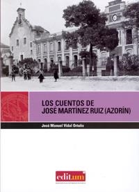CUENTOS DE JOSÉ MARTÍNEZ RUIZ (AZORÍN), LOS | 9788483716700 | VIDAL ORTUÑO, JOSÉ MANUEL