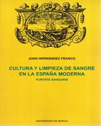 CULTURA Y LIMPIEZA DE SANGRE EN LA ESPAÑA MODERNA | 9788476847657 | HERNÁNDEZ FRANCO, JUAN