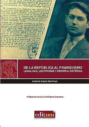 DE LA REPÚBLICA AL FRANQUISMO | 9788417157449 | LÓPEZ HERNÁNDEZ, JOSÉ / LÓPEZ MARTÍNEZ, ANTONIO