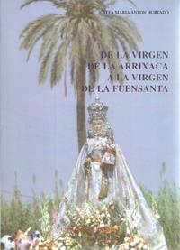 DE LA VIRGEN DE LA ARRIXACA A LA VIRGEN DE LA FUENSANTA | 9788476846872 | ANTÓN HURTADO, JOSEFA MARÍA