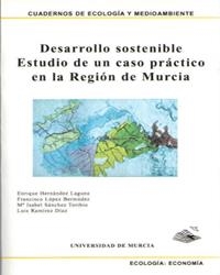 DESARROLLO SOSTENIBLE. ESTUDIO DE UN CASO PRÁCTICO EN LA REGIÓN DE MURCIA | 9788476848593 | HERNÁNDEZ LAGUNA, ENRIQUE / LÓPEZ BERMÚDEZ, FRANCISCO / SÁNCHEZ TORIBIO, MARÍA ISABEL / RAMÍREZ DÍAZ