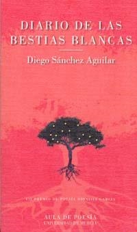 DIARIO DE LAS BESTIAS BLANCAS | 9788483717639 | SÁNCHEZ AGUILAR, DIEGO