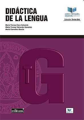 DIDÁCTICA DE LA LENGUA | 9788417157326 | CARO VALVERDE, MARÍA TERESA / VALVERDE GONZÁLEZ, MARÍA TERESA / GONZÁLEZ GARCÍA, MARÍA