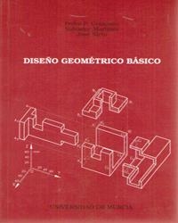 DISEÑO GEOMÉTRICO BÁSICO | 9788476847329 | COMPANY CALLEJA, PEDRO PABLO / MARTÍNEZ GONZÁLEZ, SALVADOR FRANCISCO / NIETO MARTÍNEZ, JOSÉ