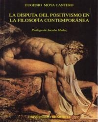 DISPUTA DEL POSITIVISMO EN LA FILOSOFIA CONTEMPORANEA | 9788483710371 | MOYA CANTERO, EUGENIO