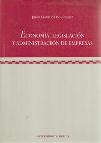 ECONOMÍA, LEGISLACIÓN Y ADMINISTRACIÓN DE EMPRESAS | 9788476845486 | MONLLOR DOMÍNGUEZ, JORGE