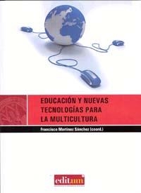 EDUCACIÓN Y NUEVAS TECNOLOGÍAS PARA LA MULTICULTURA | 9788483717349 | MARTÍNEZ SÁNCHEZ, FRANCISCO