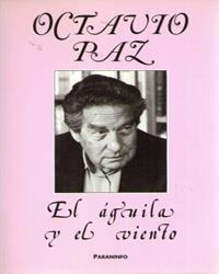 ÁGUILA Y EL VIENTO, EL. HOMENAJE A OCTAVIO PAZ | 9788450596342 | POLO GARCÍA, VICTORINO