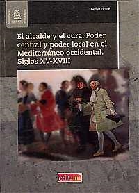 ALCALDE Y EL CURA. PODER CENTRAL Y PODER LOCAL EN EL MEDITERRANEO OCCIDENTAL. SIGLOS XV-XVIII, EL | 9788416551026 | DELILLE, GÉRARD