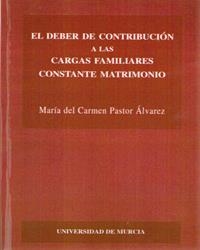 DEBER DE CONTRIBUCIÓN A LAS CARGAS FAMILIARES CONSTANTE MATRIMONIO, EL | 9788483710494 | PASTOR ÁLVAREZ, Mª DEL CARMEN