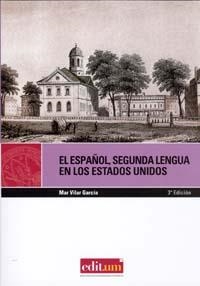 ESPAÑOL SEGUNDA LENGUA EN LOS ESTADOS UNIDOS (3ª EDICIÓN), EL | 9788483717226 | VILAR GARCÍA, MARÍA DEL MAR