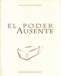 PODER AUSENTE, EL | 9788483710623 | GARCÍA ESCRIBANO, JUAN JOSÉ