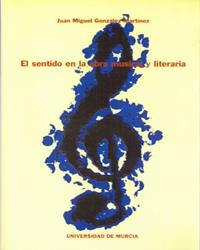 SENTIDO EN LA OBRA MUSICAL Y LITERARIA, EL | 9788483711231 | GONZÁLEZ MARTÍNEZ, JUAN MIGUEL