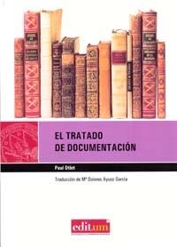 TRATADO DE DOCUMENTACIÓN (2º EDICIÓN), EL | 9788483717035 | OTLET, PAUL / AYUSO GARCÍA, MARÍA DOLORES