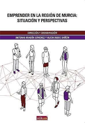 EMPRENDER EN LA REGIÓN DE MURCIA. 2017 | 9788417157203 | ARAGÓN SÁNCHEZ, ANTONIO / RUBIO BAÑÓN, ALICIA MARÍA
