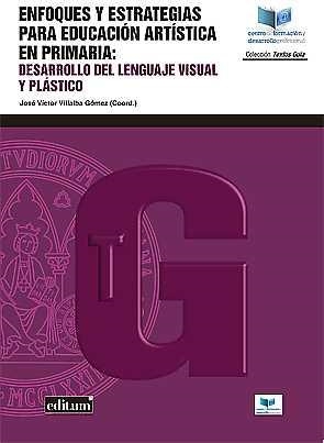 ENFOQUES Y ESTRATEGÍAS PARA EDUCACIÓN ARTÍSITICA EN PRIMARIA: | 9788417157135 | VICENTE HERRANZ, ELENA / VILLALBA GÓMEZ, JOSÉ VÍCTOR / DÍAZ FRUTOS, ELENA / SOTO SOLIER, PILAR MANUE