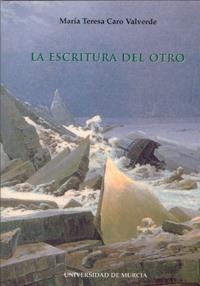 ESCRITURA DEL OTRO, LA | 9788476848807 | CARO VALVERDE, MARÍA TERESA