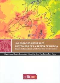 ESPACIOS NATURALES PROTEGIDOS DE LA REGIÓN DE MURCIA, LOS | 9788415463191 | ESTEVE SELMA, MIGUEL ÁNGEL