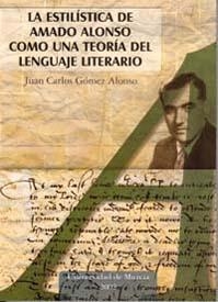 ESTILISTICA DE AMADO ALONSO COMO UNA TEORIA DEL LENGUAJE LITERARIO, LA | 9788483713228 | GÓMEZ ALONSO, JUAN CARLOS