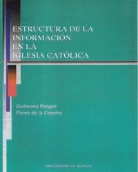 ESTRUCTURA DE LA INFORMACIÓN EN LA IGLESIA CATÓLICA | 9788483710395 | RAIGON PÉREZ DE LA CONCHA, GUILLERMO