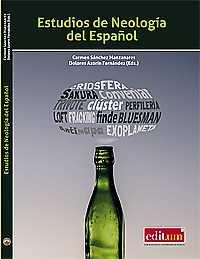 ESTUDIOS DE NEOLOGÍA DEL ESPAÑOL | 9788416551309 | SÁNCHEZ MANZANARES, MARÍA DEL CARMEN / AZORÍN FERNÁNDEZ, DOLORES