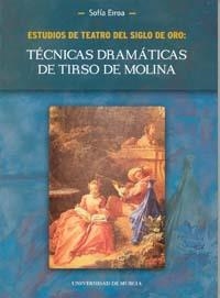 ESTUDIOS DE TEATRO DEL SIGLO DE ORO: TECNICAS DRAMATICAS DE TIRSO DE MOLINA | 9788483713341 | EIROA RODRÍGUEZ, SOFÍA