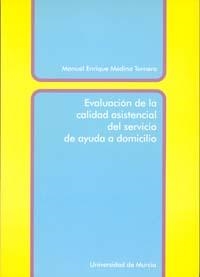 EVALUACION DE LA CALIDAD ASISTENCIAL DEL SERVICIO DE AYUDA A DOMICILIO | 9788483711620 | MEDINA TORNERO, MANUEL ENRIQUE