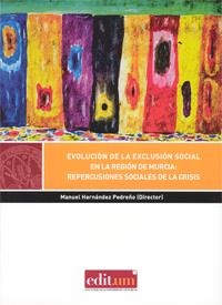 EVOLUCIÓN DE LA EXCLUSIÓN SOCIAL EN LA REGIÓN DE MURCIA | 9788416038640 | HERNÁNDEZ PEDREÑO, MANUEL