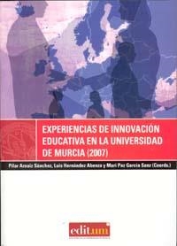 EXPERIENCIAS DE INNOVACION EDUCATIVA EN LA UNIVERSIDAD DE MURCIA (2007) | 9788483717677 | GARCÍA SANZ, MARÍA PAZ ARACELI