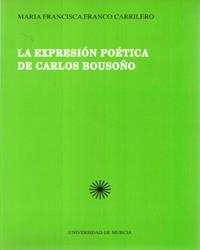 EXPRESION POETICA DE CARLOS BOUSOÑO, LA | 9788476842867 | FRANCO CARRILERO, MARIA FRANCISCA
