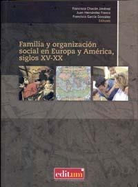 FAMILIA Y ORGANIZACIÓN SOCIAL EN EUROPA Y AMÉRICA, SIGLOS XV-XX | 9788483717004 | CHACON JIMENEZ, FRANCISCO