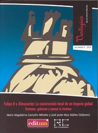 FELIPE II Y ALMAZARRÓN: LA CONSTRUCCIÓN LOCAL DE UN IMPERIO GLOBAL. SOSTENER, GOBERNAR Y PENSAR LA FRONTERA. | 9788416038343 | RUIZ IBAÑEZ, JOSE JAVIER