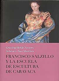 FRANCISCO SALZILLO Y LA ESCUELA DE ESCULTURA DE CARAVACA | 9788416551293 | BELDA NAVARRO, CRISTÓBAL / POZO MARTÍNEZ, INDALECIO