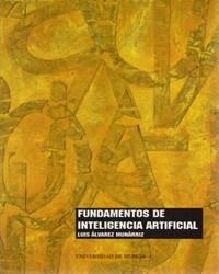 FUNDAMENTOS DE INTELIGENCIA ARTIFICIAL | 9788476845639 | ÁLVAREZ MUNARRIZ, LUIS