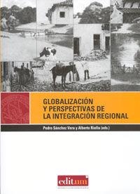 GLOBALIZACIÓN Y PERSPECTIVAS DE LA INTEGRACIÓN REGIONAL | 9788483717899 | SÁNCHEZ VERA, PEDRO
