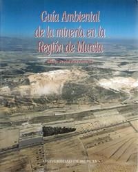GUIA AMBIENTAL DE LA MINERIA EN LA REGION DE MURCIA | 9788483710715 | ROS AMOROS, MARIA JESUS