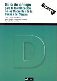 GUÍA DE CAMPO PARA LA IDENTIFICACIÓN DE LOS MACRÓFITOS DE LA CUENCA DEL SEGURA | 9788483715680 | SUÁREZ ALONSO, MARÍA LUISA / VIDAL-ABARCA GUTIÉRREZ, MARÍA ROSARIO / ANDREU SOLER, ASUNCIÓN