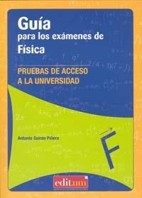 GUÍA PARA LOS EXÁMENES DE FÍSICA. 1ª ED. | 9788483719749 | GUIRAO PIÑERA, ANTONIO