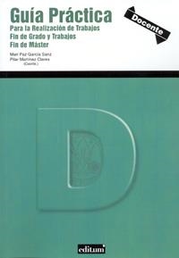 GUÍA PRÁCTICA PARA LA REALIZACIÓN DE TRABAJOS FIN DE GRADO Y TRABAJOS FIN DE MASTER | 9788483719732 | GARCÍA SANZ, MARÍA PAZ ARACELI / MARTÍNEZ CLARES, MARÍA PILAR