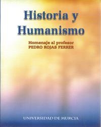 HISTORIA Y HUMANISMO: HOMENAJE AL PROFESOR PEDRO ROJAS FERRER | 9788483712016 | VARIOS, .