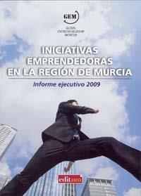 INICIATIVAS EMPRENDEDORAS EN LA REGIÓN DE MURCIA: INFORME EJECUTIVO 2009 (GEM) | 9788483711248 | ARAGÓN SÁNCHEZ, ANTONIO