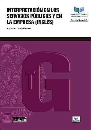 INTERPRETACIÓN EN LOS SERVICIOS PÚBLICOS Y EN LA EMPRESA (INGLÉS) | 9788417157319 | FOULQUIÉ RUBIO, ANA ISABEL