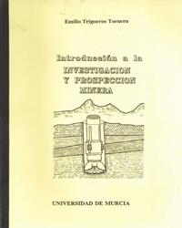 INTRODUCCION A LA INVESTIGACION Y PROSPECCION MINERA | 9788476844564 | TRIGUEROS TORNERO, EMILIO