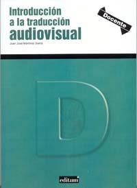 INTRODUCCIÓN A LA TRADUCCIÓN AUDIOVISUAL | 9788483717615 | MARTÍNEZ SIERRA, JUAN JOSÉ