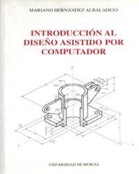 INTRODUCCIÓN AL DISEÑO ASISTIDO POR COMPUTADOR | 9788476847893 | HERNÁNDEZ ALBALADEJO, MARIANO