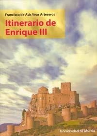 ITINERARIO DE ENRIQUE III | 9788483714003 | VEAS ARTESEROS, FCO DE ASIS