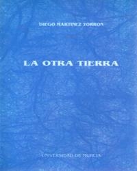 OTRA TIERRA, LA | 9788476849378 | MARTÍNEZ TORRÓN, DIEGO