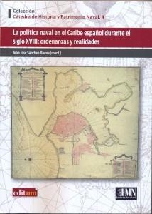 POLÍTICA NAVAL EN EL CARIBE ESPAÑOL DURANTE EL SIGLO XVIII, LA | 9788417157852 | SÁNCHEZ BAENA, JUAN JOSÉ