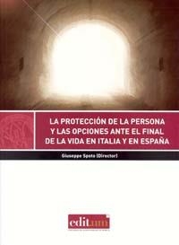 TUTELA DE LAS PERSONAS Y LAS OPCIONES ANTE EL FINAL DE LA VIDA EN ITALIA Y EN ESPAÑA, LA | 9788415463795 | SPOTO, GIUSEPPE
