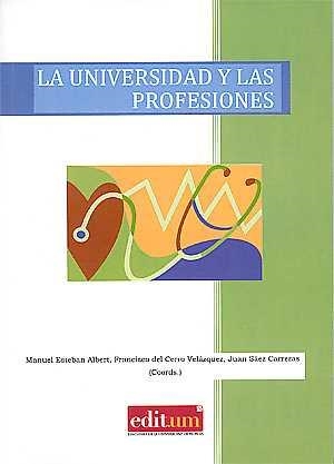 UNIVERSIDAD Y LAS PROFESIONES, LA | 9788416551361 | ESTEBAN ALBERT, MANUEL / DEL CERRO VELÁZQUEZ, FRANCISCO / SÁEZ CARRERAS, JUAN